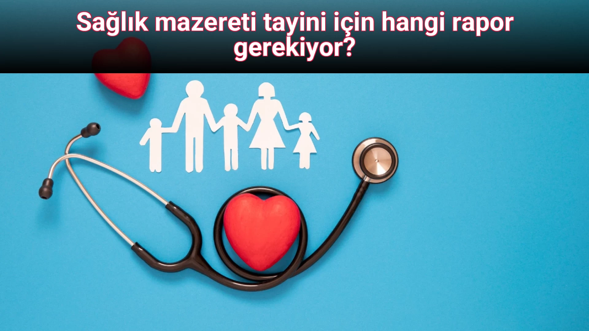 Sağlık mazereti tayini için hangi rapor gerekiyor?
