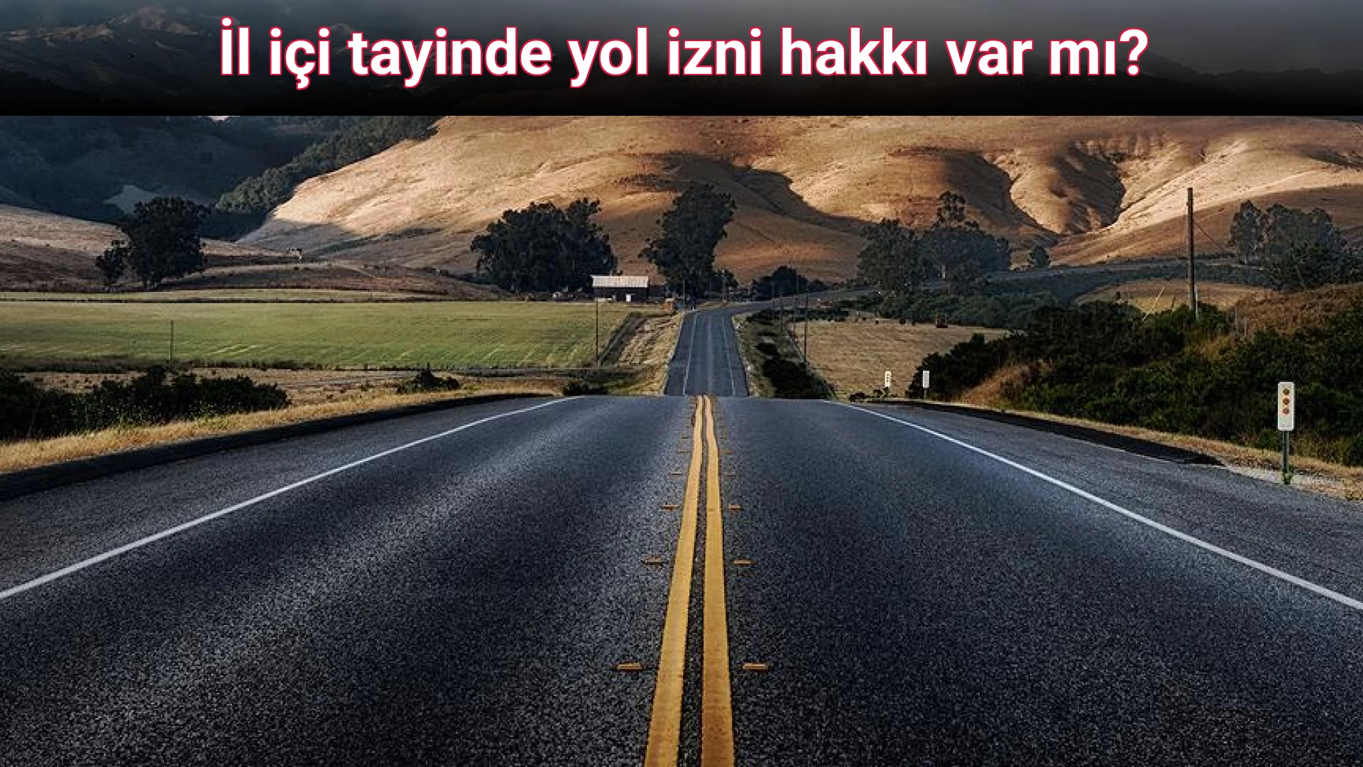 İl içi tayinde yol izni hakkı var mı?