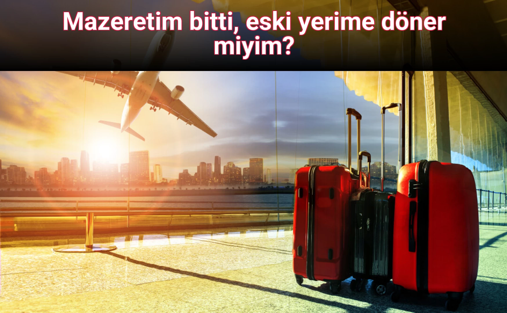 Mazeretim bitti, eski yerime döner miyim?