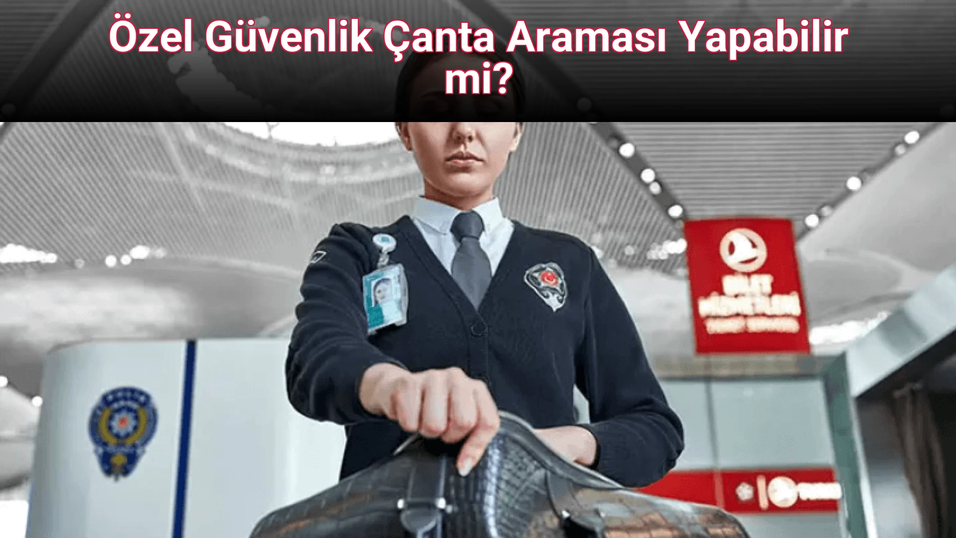 Özel Güvenlik Çanta Araması Yapabilir mi?