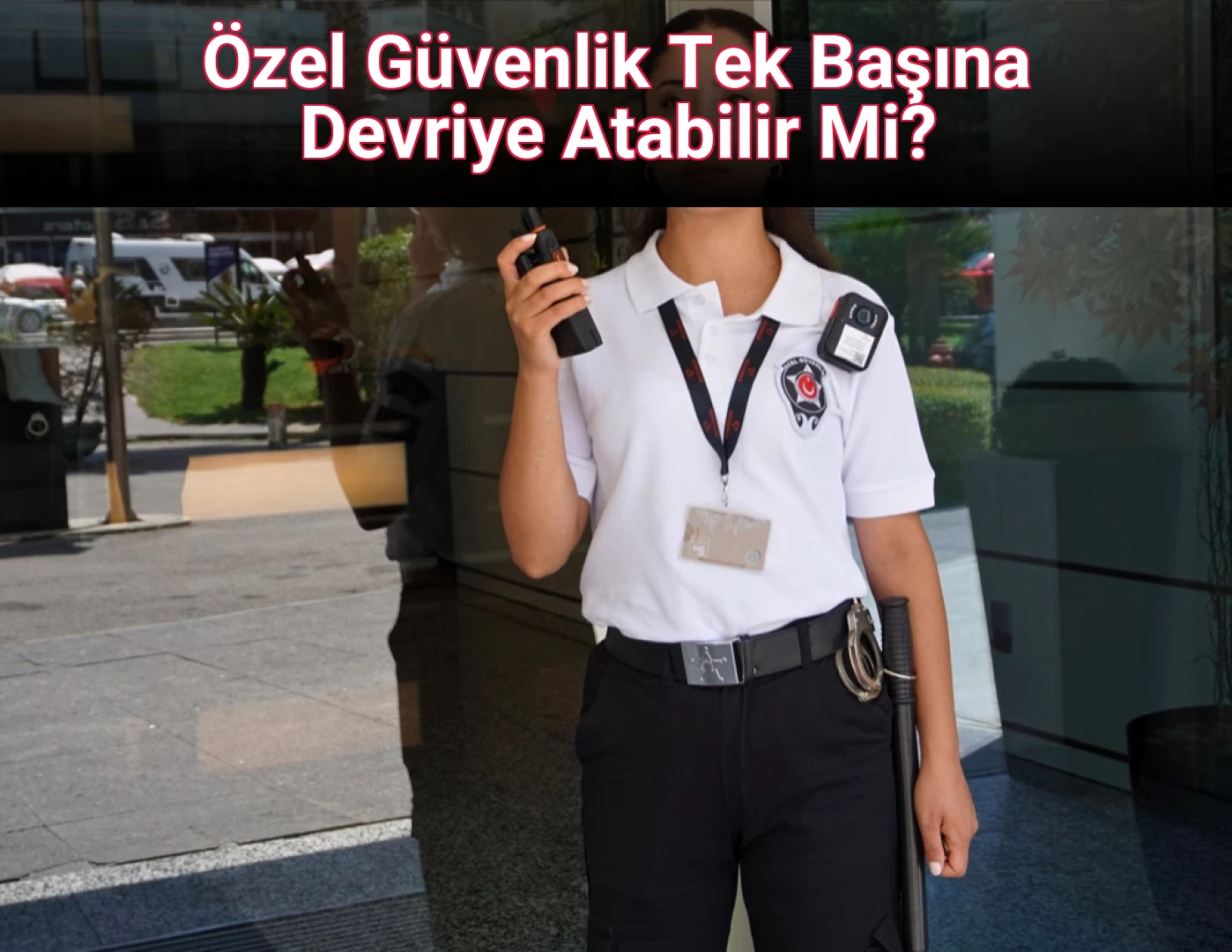 Özel Güvenlik Tek Başına Devriye Atabilir Mi?