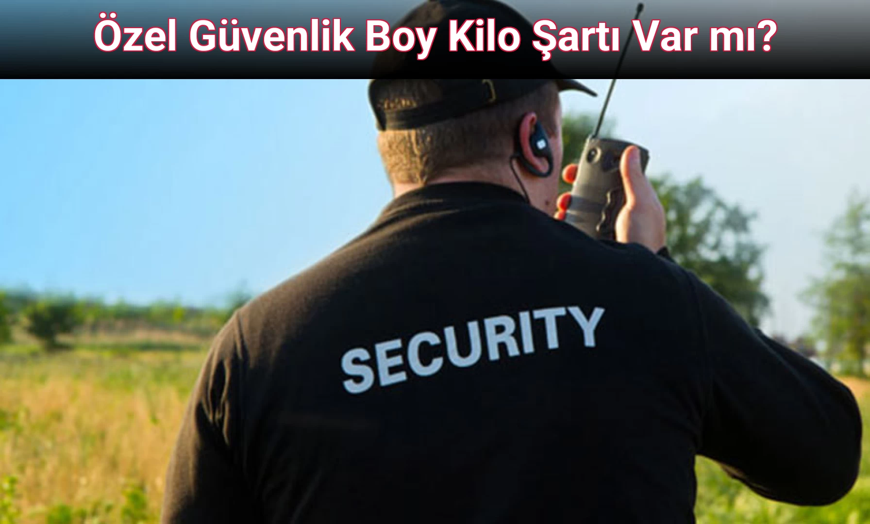 Özel Güvenlik Boy Kilo Şartı Var mı?
