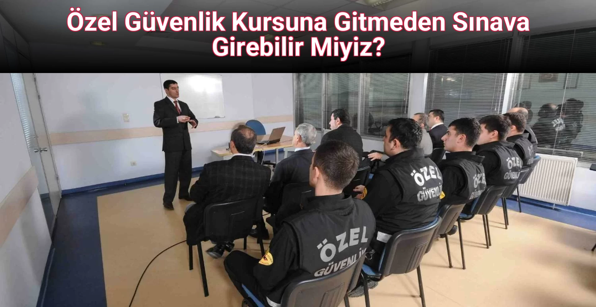 Özel Güvenlik Kursuna Gitmeden Sınava Girebilir Miyiz?