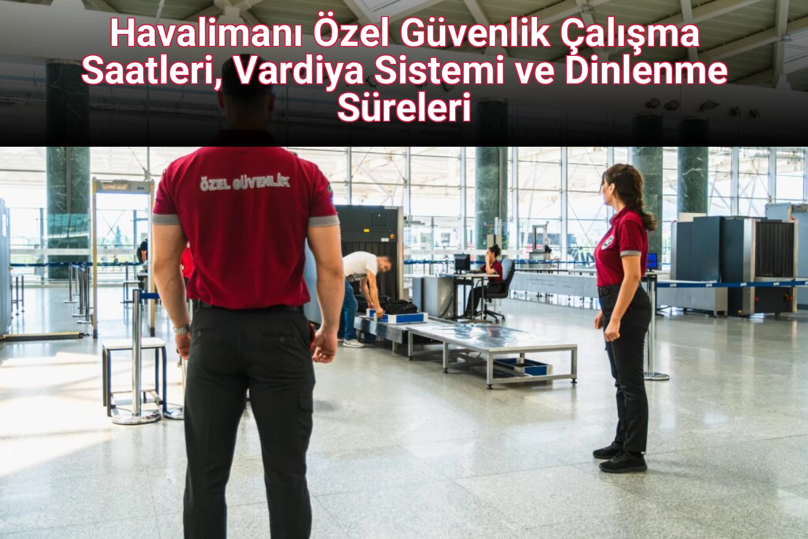 Havalimanı Özel Güvenlik Çalışma Saatleri, Vardiya Sistemi ve Dinlenme Süreleri