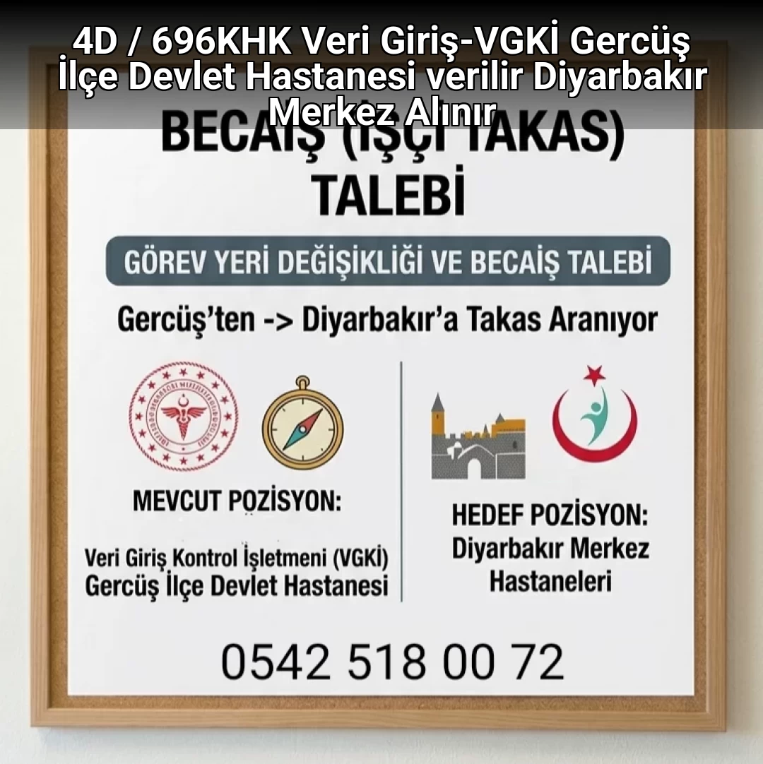4D / 696KHK Veri Giriş-VGKİ Gercüş İlçe Devlet Hastanesi verilir Diyarbakır Merkez Alınır
